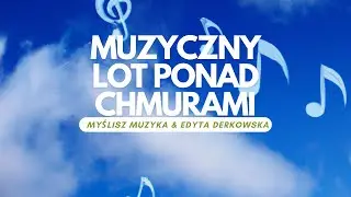 SIGMA Music &Edyta Derkowska- Muzyczny lot ponad chmurami