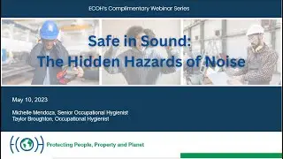 Safe in Sound: The Hidden Hazards of Noise - May 10, 2023 ECOH Webinar Recording
