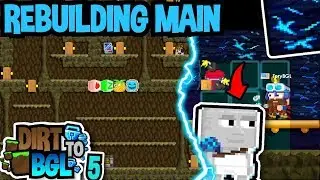 REBUILDING MAIN WORLD + HUNTING DEEP CAVE BLAST | Dirt to BGL #5 | Growtopia