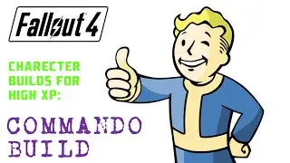 Fallout 4 - HIGH XP COMMANDO BUILD