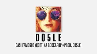 DO5LE . Casi Famosos (Cortina Rock&Pop FM 95.9) (Prod. Do5le) (2015)