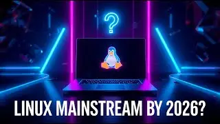 Linux Desktops: Will They Finally Go Mainstream by 2026?