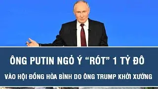 Động thái sốc: Ông Putin ngỏ ý “rót” 1 tỷ đô vào Hội đồng Hòa bình do ông Trump khởi xướng