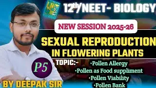 Sexual Reproduction in flowering plants 2.0 /P5/ Pollen viability,Pollen bank/ #ncert #neet #class12
