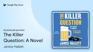The Killer Question: A Novel by Janice Hallett &middot; Audiobook preview