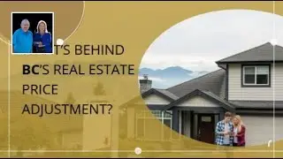 What&rsquo;s Behind Bc&rsquo;s Real Estate Price Adjustment? | 