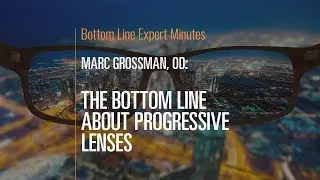 The Bottom Line About Progressive Lenses
