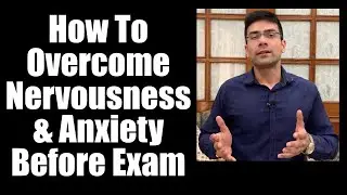 Overcome Nervousness or Anxiety Before Exam