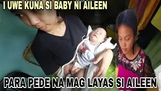 SI AILEEN NAG BALAK NA GUMALA KAYA I UWE KUNA ANAK NYA PARA PWEDE NA SYA GUMALA ULIT