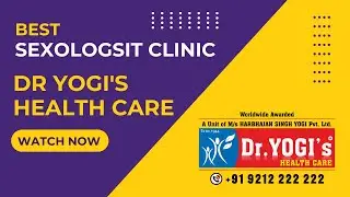 Best Sexologist Clinic Dr Yogis Healthcare I Best Sexologist Doctor Near Me New Video