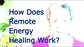 How Does Remote Energy Healing Work?