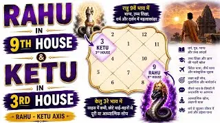 Ketu in 3rd House & Rahu in 9th House | Deep Secrets of Karma & Destiny | Vedic Astrology Explained