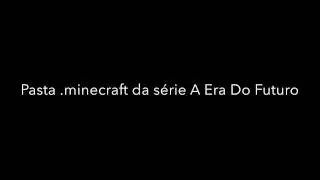 ModPack A Era Do Futuro(pasta .minecraft)