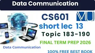 cs601 short  LECTURE 13 WEEK 13 | TOPIC 183 to 190 | Data Communication | Ethernet | Final term prep