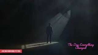 The Day Everything Changed