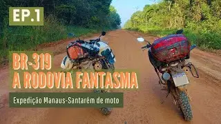 [EP.1] BR-319: A RODOVIA FANTASMA | Expedição Manaus - Santarém de Moto