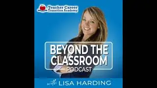 #025: A Teacher's Guide to Using LinkedIn During a Career Transition - Part 1
