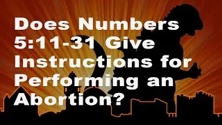 Does Numbers 5:11-31 Give Instructions for Performing Abortions?