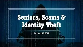 Seniors, Scams & Identity Theft