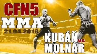 CFN5: KUBAN vs MOLNAR   -   MMA