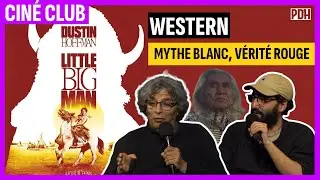 Little big man, Western : Mythe blanc, v&eacute;rit&eacute; rouge (PDH Cin&eacute; club)
