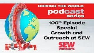 EP 100 SEW-EURODRIVE Podcast: 100th Episode Special&mdash;Growth and Outreach at SEW