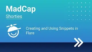 MadCap Shorties: Creating and Using Snippets in Flare