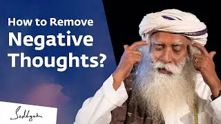 How to Remove Negative Thoughts? Sadhguru Answers | The spiritual world