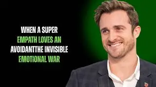 WHEN A SUPER EMPATH LOVES AN AVOIDANT: THE INVISIBLE EMOTIONAL WAR