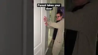 Mom tries to take your bedroom door