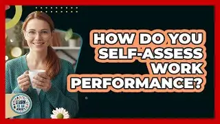 How Do You Self-Assess Work Performance?