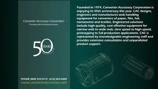 CAC 50 Yr Anniversary - Engineering products and providing technology for web handling manufacturing