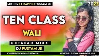Ten class me new Nagpuri octapad mixx dj song dj pustam 2023 octapad mixx dj song