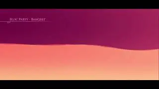 Bloc Party - Banquet [HQ][Lyric]