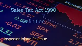 Sales Tax Act 1990:Definition: Section-2: Inspector Inland Revenue: FBR:Authorities of Sales Tax