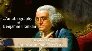 The Autobiography of Benjamin Franklin | 11 Interest in Public Affairs
