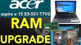 Acer Aspire E 15 E5-551-T7V0 📌 RAM UPGRADE