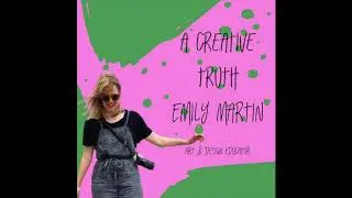 A Creative Truth - Emily Martin - Art & Design Educator