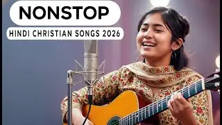 Nonstop Hindi Christian Songs 2026 | Masih Bhajan Jukebox | Hindi Gospel Worship Songs |