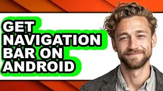 How to Get Navigation Bar on Android (only Way)