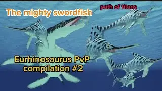 Eurhinosaurus: PvP compilation #2: The mighty swordfish 