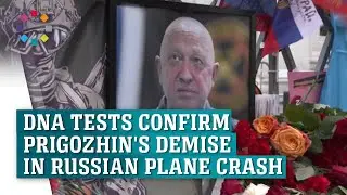 Genetic tests confirm Prigozhin died in crash