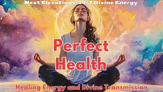 Perfect Health Divine Healing Energy and Meditation