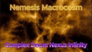 Nemesis Macrocosm / Complex Doom Nexus Infinity / Phase 2 (vexed nemesis macrocosm)