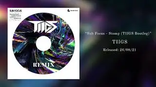 Sub Focus - Stomp (TIIGS Bootleg) (OFFICIAL AUDIO)