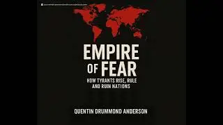 Empire of Fear: How Tyrants Rise, Rule, and Ruin Nations Quentin Drummond Anderson