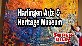 Quilt Art / Harlingen Arts & Heritage Museum Tour , with Super Dilly. Good videos for kids all ages.