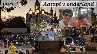 Aatapi wonderland trip, vlog part 2 | #vlog #wonderland #tripvlog #adventure #travelvlog #part2 #fyp