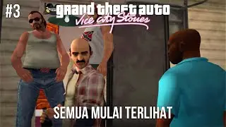 Satu per Satu Menunjukkan Wajah Aslinya | GTA Vice City Stories (Part 3)