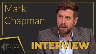 Mark Chapman | RAW Interviews
